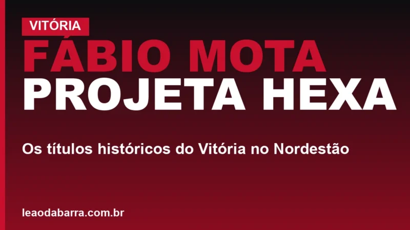 Fábio Mota projeta hexa: os títulos históricos do Vitória no Nordestão