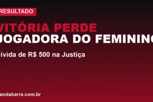 Vitória perde jogadora do Feminino: dívida de R$ 500 na Justiça