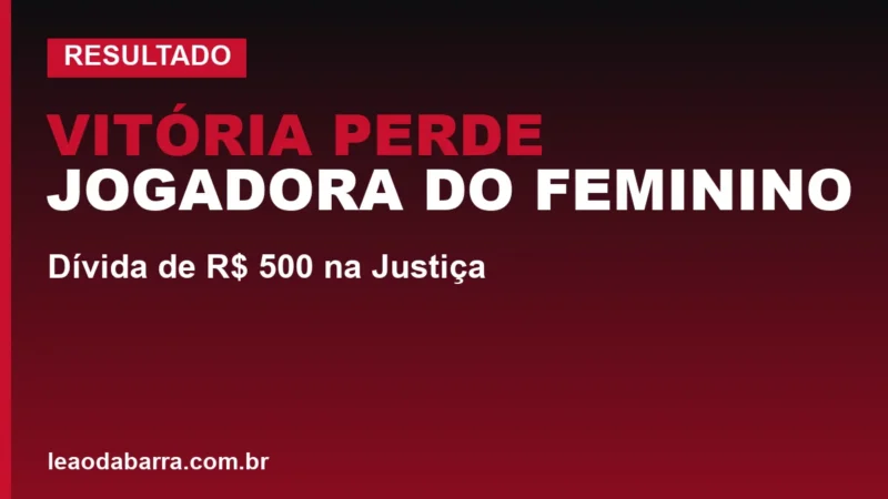 Vitória perde jogadora do Feminino: dívida de R$ 500 na Justiça