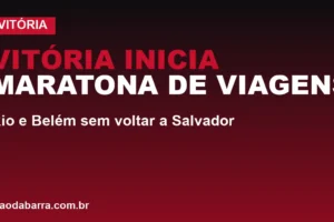 Vitória inicia maratona de viagens: Rio e Belém sem voltar a Salvador