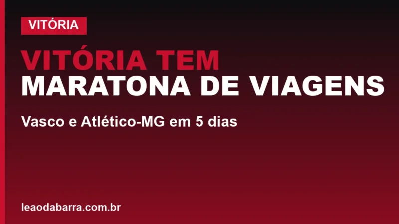 Vitória tem maratona de viagens: Vasco e Atlético-MG em 5 dias