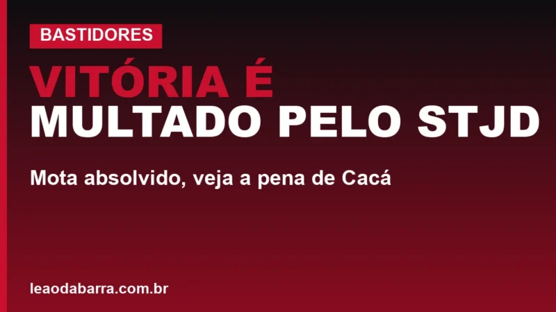 Vitória é multado pelo STJD: Mota absolvido, veja a pena de Cacá