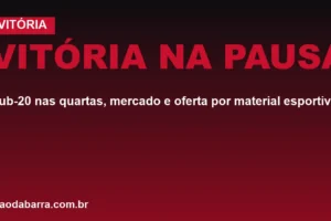 Vitória na pausa: Sub-20 nas quartas, mercado e oferta por material esportivo
