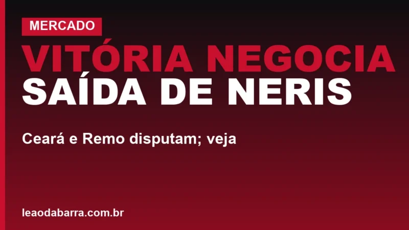 Vitória negocia saída de Neris: Ceará e Remo disputam; veja