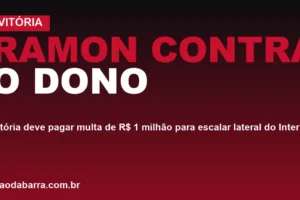 Ramon contra o dono: Vitória deve pagar multa de R$ 1 milhão para escalar lateral do Inter no Barradão