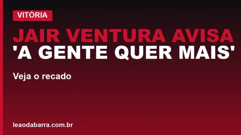 Vitória penta: Jair Ventura avisa 'a gente quer mais'; veja o recado