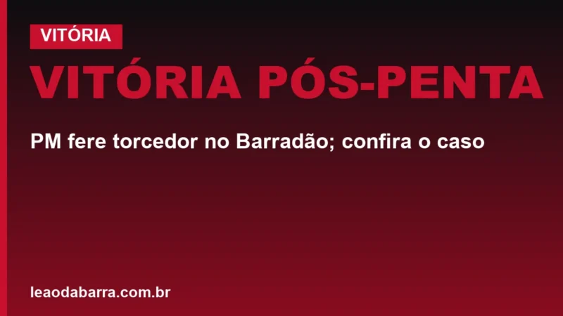 Vitória pós-penta: PM fere torcedor no Barradão; confira o caso