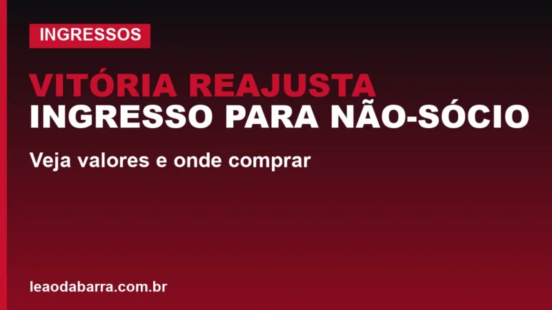 Vitória reajusta ingresso para não-sócio; veja valores e onde comprar