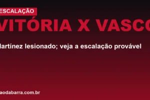 Vitória x Vasco: Martínez lesionado; veja a escalação provável