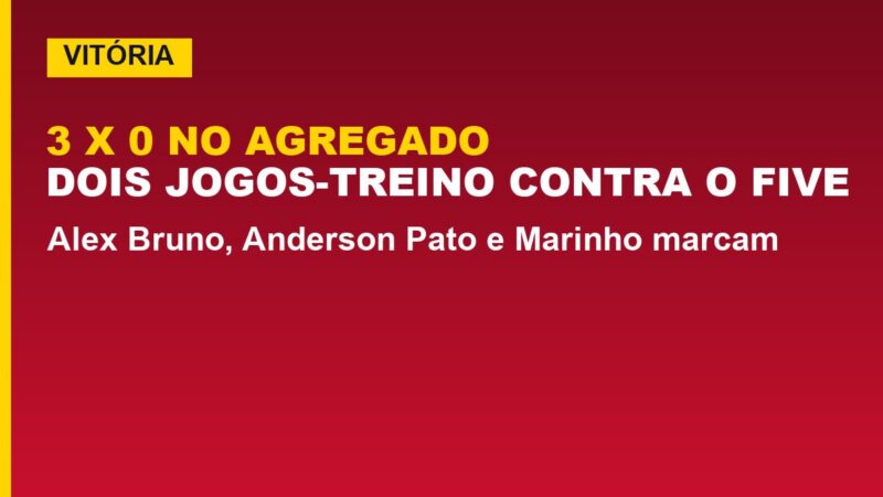 Vitória 3 x 0 no Five: dois jogos-treino; veja quem marcou