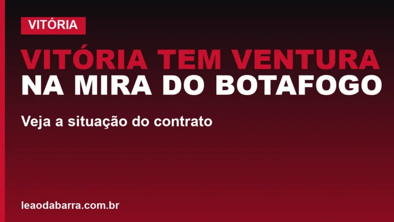 Vitória tem Ventura na mira do Botafogo; veja a situação do contrato