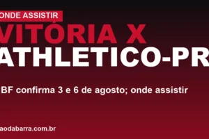 Vitória x Athletico-PR: CBF confirma 3 e 6 de agosto; onde assistir