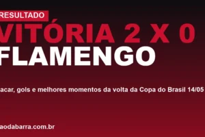 Vitória 2 x 0 Flamengo: placar, gols e melhores momentos da volta da Copa do Brasil 14/05