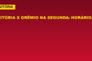 Vitória x Grêmio na segunda: horário, onde assistir e desfalques