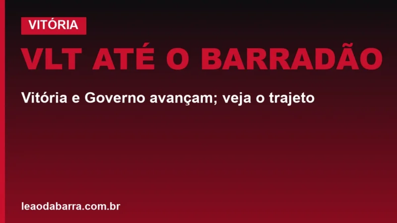 VLT até o Barradão: Vitória e Governo avançam; veja o trajeto
