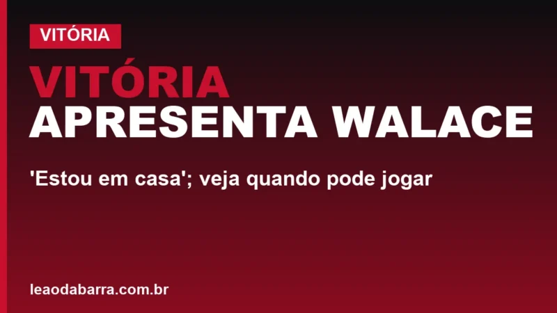 Vitória apresenta Walace: 'Estou em casa'; veja quando pode jogar