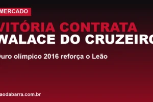 Vitória contrata Walace do Cruzeiro: ouro olímpico 2016 reforça o Leão