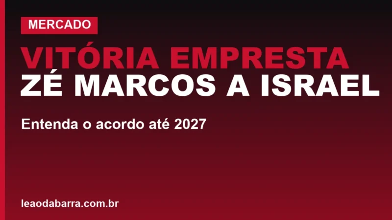 Vitória empresta Zé Marcos a Israel: entenda o acordo até 2027