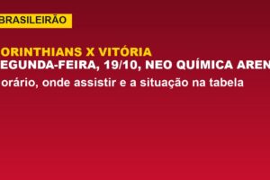 Corinthians x Vitória: horário e onde assistir ao vivo (19/10)
