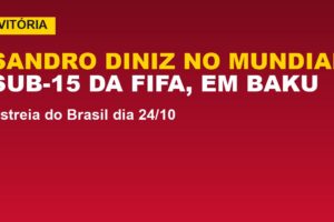 Vitória tem zagueiro no Mundial Sub-15 da Fifa; veja jogos do Brasil