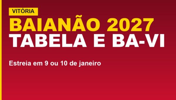 Vitória no Baianão 2027: tabela, estreia e Ba-Vi; veja as datas