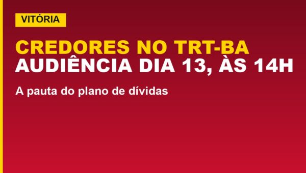 Vitória tem audiência com credores no TRT-BA em 13/10; veja a pauta